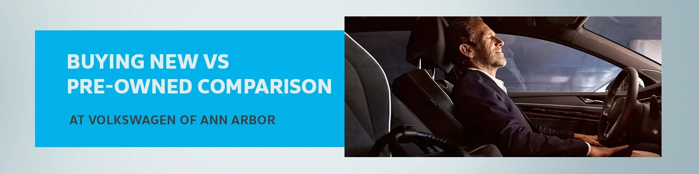 Buying New vs Pre-Owned Comparison - Volkswagen of Ann Arbor